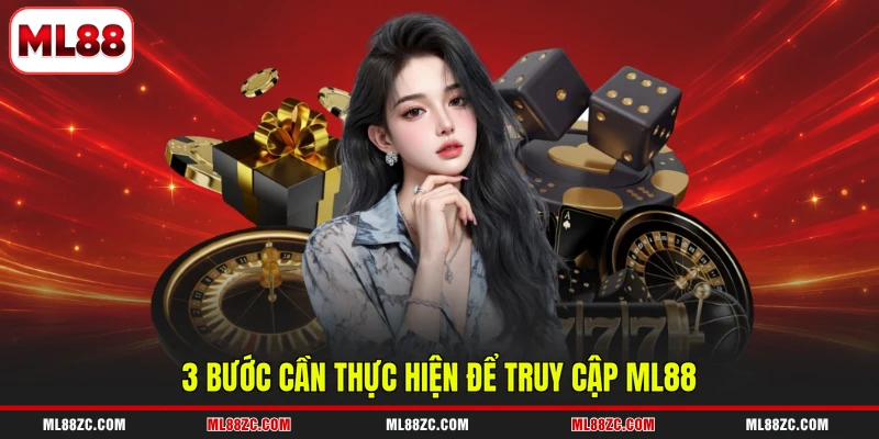 3 bước cần thực hiện để truy cập ML88