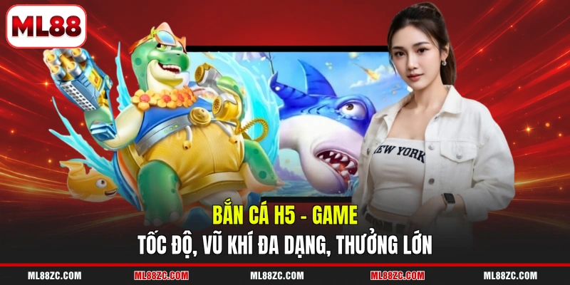 Bắn Cá H5 - Game Tốc Độ, Vũ Khí Đa Dạng, Thưởng Lớn