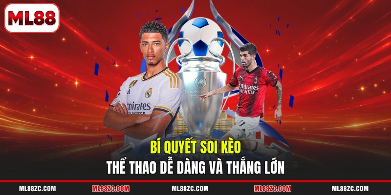 Bí quyết soi kèo thể thao dễ dàng và thắng lớn tại ML88