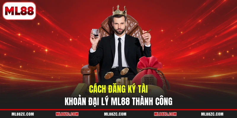 Cách đăng ký tài khoản đại lý ML88 thành công