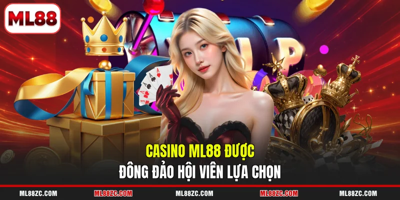 Casino ML88 được đông đảo hội viên lựa chọn