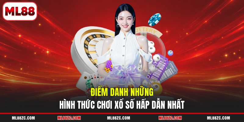 Điểm danh những hình thức chơi xổ số hấp dẫn nhất 