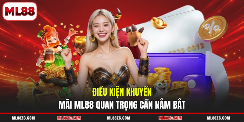 Điều kiện khuyến mãi ML88 quan trọng cần nắm bắt