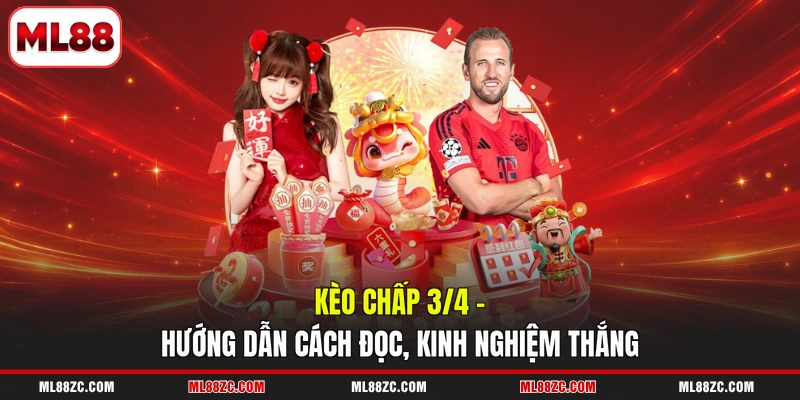 Kèo chấp 3/4 - Hướng Dẫn Cách Đọc, Kinh Nghiệm Thắng
