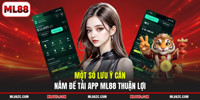 Một số lưu ý cần nắm để tải app ML88 thuận lợi