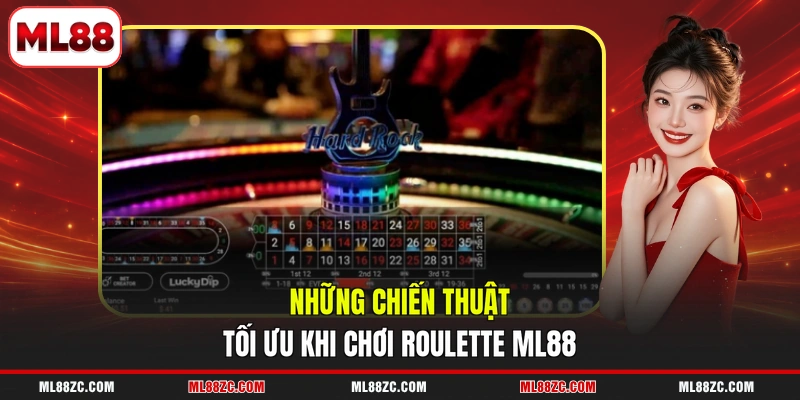 Roulette ML88 - Trải Nghiệm 6 Loại Cược Tại Bàn Live 4 Những chiến thuật tối ưu khi chơi Roulette ML88