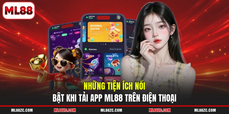 Những tiện ích nổi bật khi tải app ML88 trên điện thoại