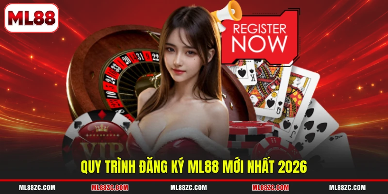 Quy trình đăng ký ML88 mới nhất 2026