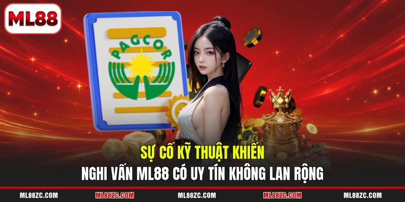 ML88 Có Uy Tín Không 3 Sự cố kỹ thuật khiến nghi vấn ML88 có uy tín không lan rộng