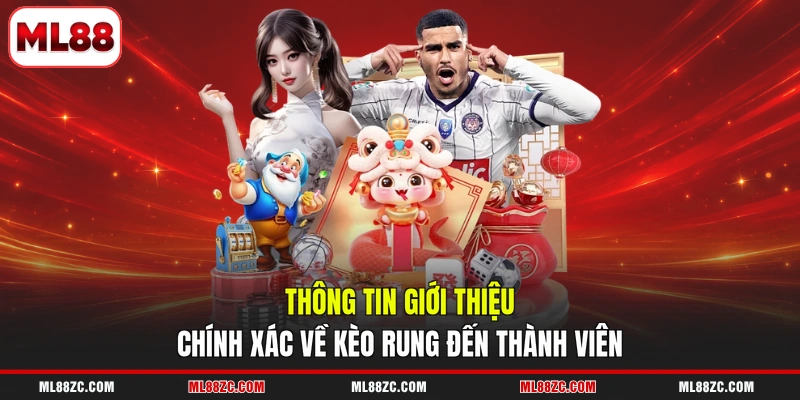Thông tin giới thiệu chính xác về kèo rung đến thành viên