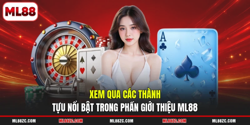 Xem qua các thành tựu nổi bật trong phần giới thiệu ML88